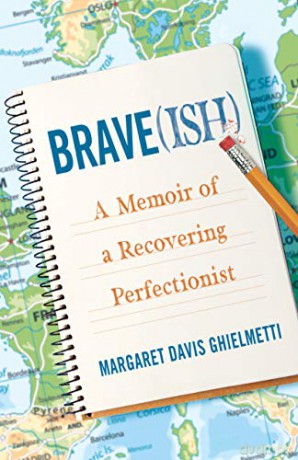Brave(ish): A Memoir of a Recovering Perfectionist - Margaret Davis Ghielmetti [KSIĄŻKA]