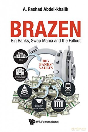 Brazen: Big Banks, Swap Mania And The Fallout - A Rashad Abdel-khalik [KSIĄŻKA]