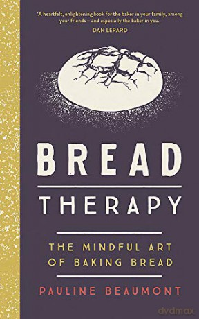 Bread Therapy: The Mindful Art of Baking Bread - Pauline Beaumont [KSIĄŻKA]