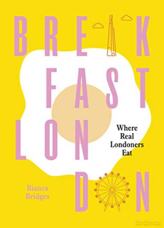 Breakfast London: Where Real Londoners Eat - Bianca Bridges [KSIĄŻKA]