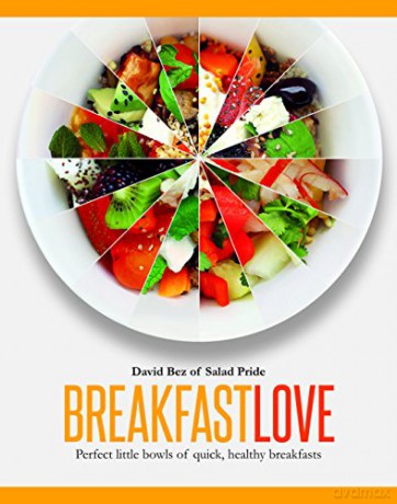Breakfast Love: Perfect little bowls of quick, healthy breakfasts: Perfect Little Bowls for Quick, Healthy Breakfasts - David Bez [KSIĄŻKA]