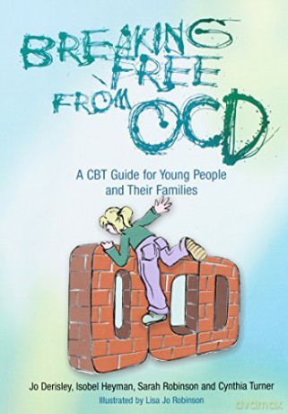 Breaking Free from OCD A CBT Guide for Young People and Their Families - Cynthia Turner [KSIĄŻKA]