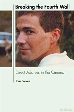 Breaking the Fourth Wall: Direct Address in the Cinema - Tom Brown [KSIĄŻKA]