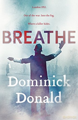 Breathe: a killer lurks in the worst fog London has ever known - Dominick Donald [KSIĄŻKA]