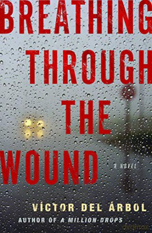 Breathing Through the Wound - Víctor Del Árbol [KSIĄŻKA]