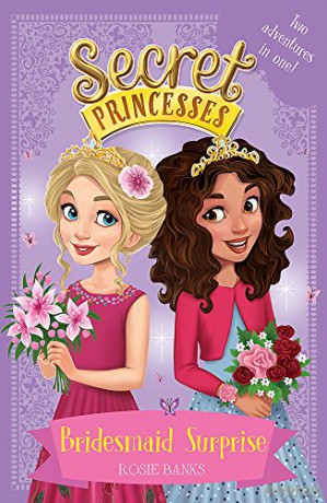 Bridesmaid Surprise: Two adventures in one! (Secret Princesses) - Rosie Banks [KSIĄŻKA]