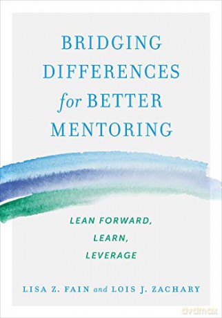 Bridging Differences for Better Mentoring: Lean Forward, Learn, Leverage - Lisa Fain [KSIĄŻKA]