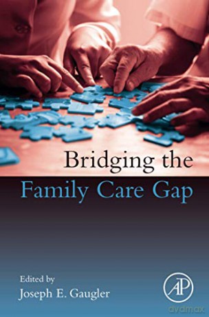 Bridging the Family Care Gap - Joseph E. Gaugler [KSIĄŻKA]