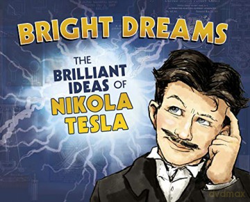 Bright Dreams: The Brilliant Inventions of Nikola Tesla (Stand Alone) - Tracy Dockray [KSIĄŻKA]