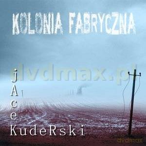 Jacek Kuderski: Kolonia fabryczna (ecopack) [CD]