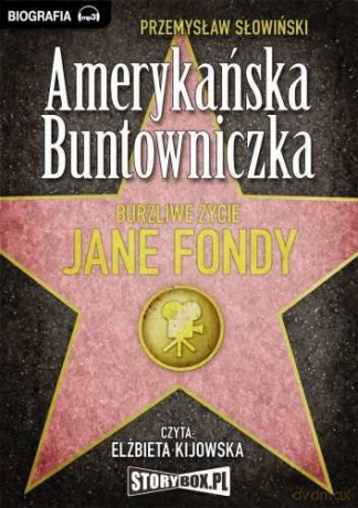 Amerykańska buntowniczka. Burzliwe życie Jane Fondy - Przemysław Słowiński [AUDIOBOOK] [CD-MP3]
