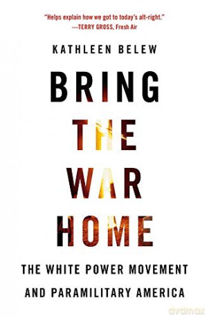 Bring the War Home: The White Power Movement and Paramilitary America - Kathleen Belew [KSIĄŻKA]