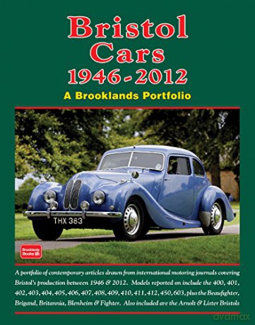 Bristol Cars 1946-2012 (A Brooklands Portfolio): A Portfolio of Contemporary Articles Drawn from International Motoring Journals Covering Bristol's Production Between 1946 and 2012. - R.M. Clarke [KSIĄŻKA]