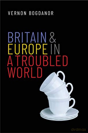 Britain and Europe in a Troubled World (The Henry L. Stimson Lectures) (Henry L Stimson Lectures (YUP)) - Vernon Bogdanor [KSIĄŻKA]