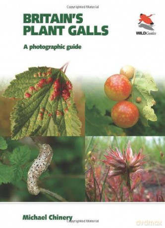 Britain's Plant Galls: A Photographic Guide (WILDGuides) - Michael Chinery [KSIĄŻKA]