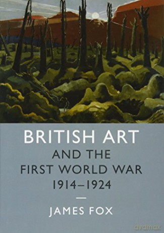 British Art and the First World War, 1914-1924: 43 (Studies in the Social and Cultural History of Modern Warfare, Series Number 43) - James Fox [KSIĄŻKA]