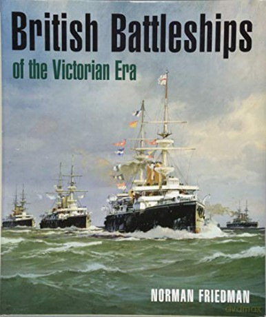 British Battleships of the Victorian Era - Norman Friedman [KSIĄŻKA]
