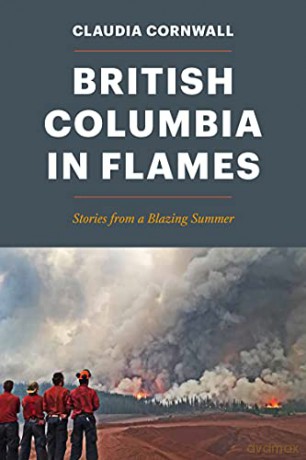 British Columbia in Flames: Stories from a Blazing Summer - Claudia Cornwall [KSIĄŻKA]