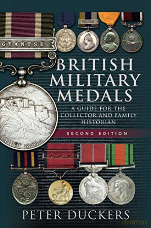 British Military Medals - Second Edition: A Guide for the Collector and Family Historian - Peter Duckers [KSIĄŻKA]