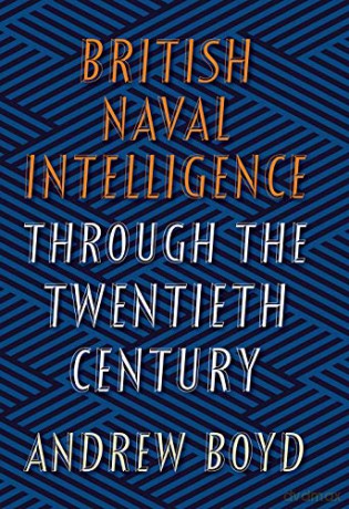 British Naval Intelligence through the Twentieth Century - Andrew Boyd [KSIĄŻKA]