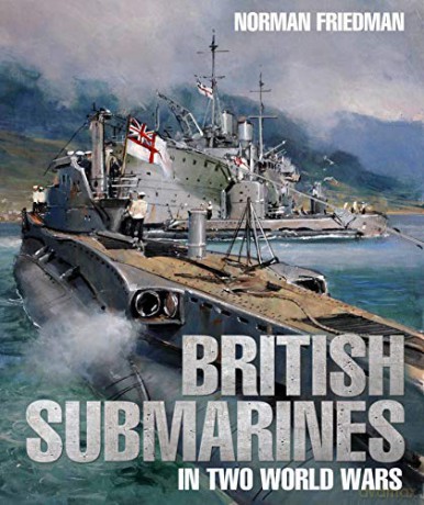 British Submarines in Two World Wars - Norman Friedman [KSIĄŻKA]