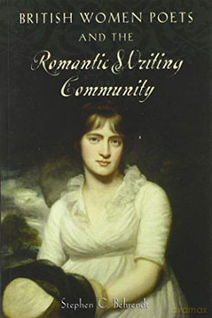 British Women Poets and the Romantic Writing Community - Stephen C. Behrendt [KSIĄŻKA]