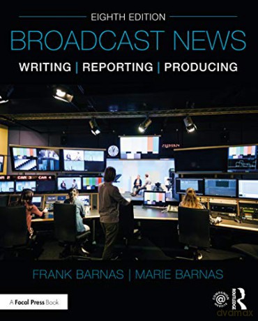 Broadcast News Writing, Reporting, and Producing - Frank Barnas [KSIĄŻKA]