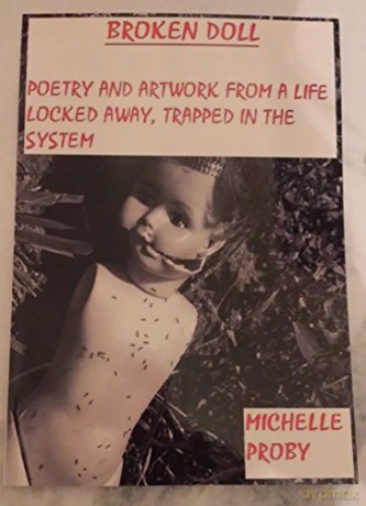 Broken Doll- Poetry And Artwork From A Life Locked Away, Trapped In The System - Michelle Proby [KSIĄŻKA]
