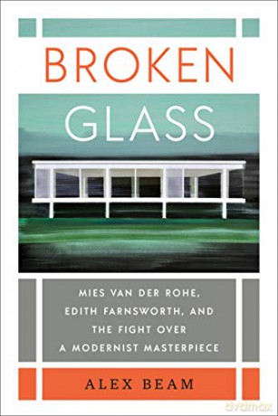 Broken Glass: Mies Van Der Rohe, Edith Farnsworth, and the Fight over a Modernist Masterpiece - Alex Beam [KSIĄŻKA]