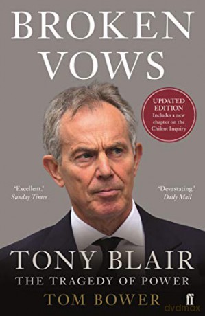 Broken Vows: Tony Blair The Tragedy of Power - Tom Bower [KSIĄŻKA]