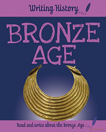 Bronze Age (Writing History) - Anita Ganeri [KSIĄŻKA]