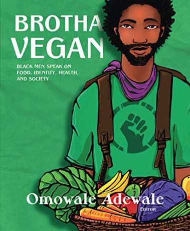 Brotha Vegan: Black Male Vegans Speak on Food, Identity, Health, and Society - Omowale Adewale [KSIĄŻKA]