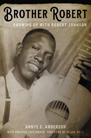 Brother Robert: Growing Up with Robert Johnson - Annye C. Anderson [KSIĄŻKA]