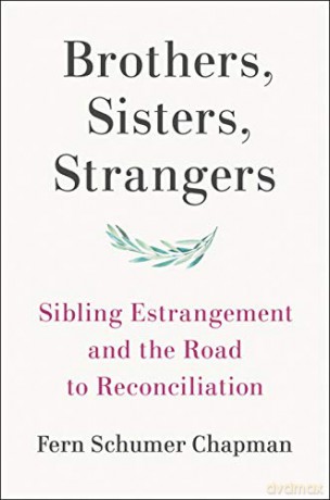Brothers, Sisters, Strangers: Sibling Estrangement and the Road to Reconciliation - Fern Schumer Chapman [KSIĄŻKA]