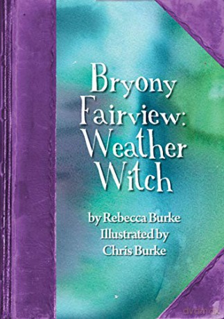 Bryony Fairview: Weather Witch - Rebecca Burke [KSIĄŻKA]