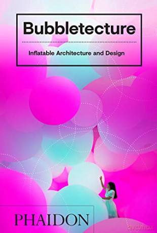 Bubbletecture: Inflatable Architecture and Design - Sharon Francis [KSIĄŻKA]