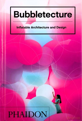 Bubbletecture: Inflatable Architecture and Design - Sharon Francis [KSIĄŻKA]