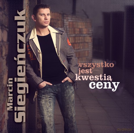 Marcin Siegieńczuk: Wszystko Jest Kwestią Ceny [CD]