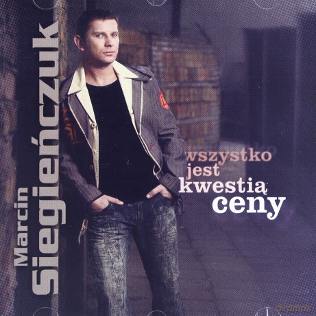 Marcin Siegieńczuk: Wszystko Jest Kwestią Ceny [CD]