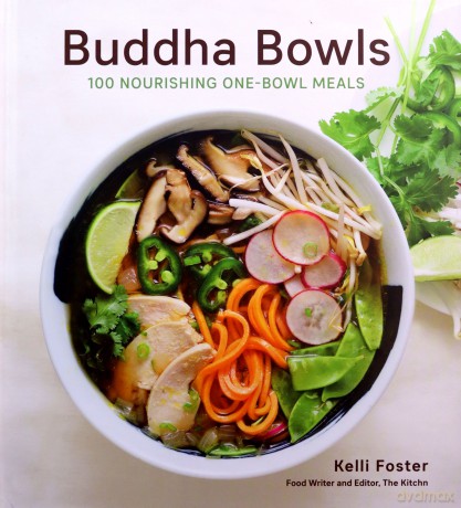 Buddha Bowls: 100 Nourishing One-Bowl Meals: 100 Nourishing One-Bowl Meals (A Cookbook) - Kelli Foster [KSIĄŻKA]