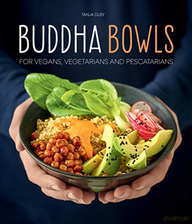 Buddha Bowls: For Vegans, Vegetarians and Pescatarians - Tanja Dusy [KSIĄŻKA]