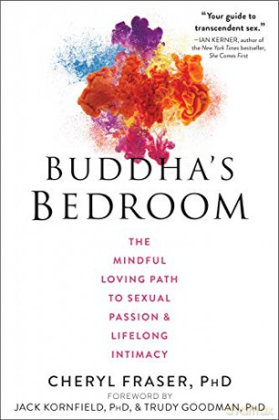Buddha's Bedroom: The Mindful Loving Path to Sexual Passion and Lifelong Intimacy - Cheryl Fraser [KSIĄŻKA]