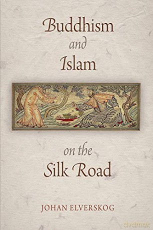 Buddhism and Islam on the Silk Road (Encounters with Asia) - Johan Elverskog [KSIĄŻKA]