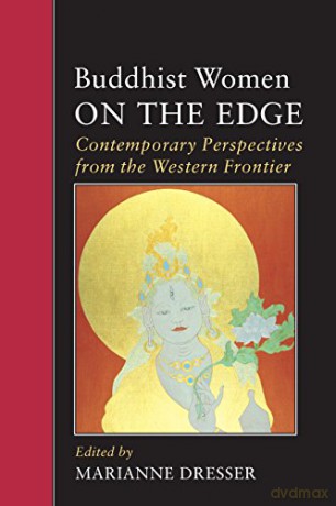 Buddhist Women on the Edge (IO): Contemporary Perspectives from the Western Frontier: 55 - Marianne Dresser (Editor) [KSIĄŻKA]