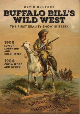 Buffalo Bill's Wild West: The First Reality Show in Essex - David Dunford [KSIĄŻKA]
