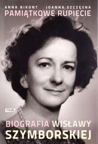 Pamiątkowe rupiecie. Biografia Wisławy Szymborskiej - Joanna Szczęsna, Anna Bikont [KSIĄŻKA]