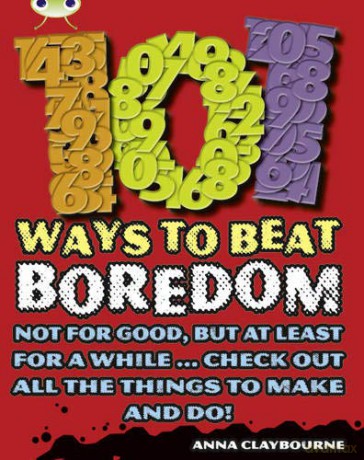 Bug Club Independent Non Fiction Year 3 Brown B 101 Ways to Beat Boredom - Anna Claybourne [KSIĄŻKA]