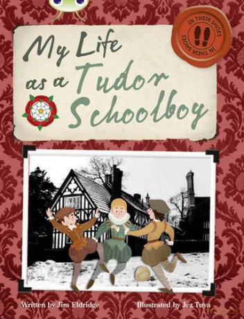 Bug Club Independent Non Fiction Year 4 Grey B My Life as a Tudor Schoolboy - Jim Eldridge [KSIĄŻKA]
