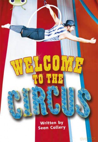 Bug Club Non-fiction Turquoise A/1A Welcome to the Circus 6-pack - Sean Callery [KSIĄŻKA]