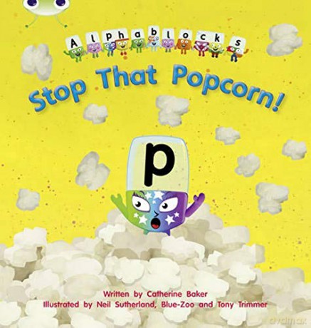 Bug Club Phonics Alphablocks Set 10 Stop That Popcorn! (Phonics Bug) - Catherine Baker [KSIĄŻKA]